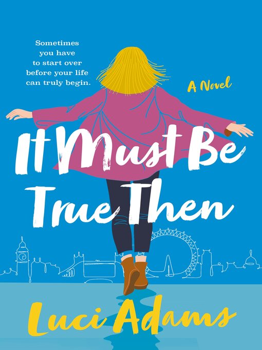 Title details for It Must Be True Then by Luci Adams - Available